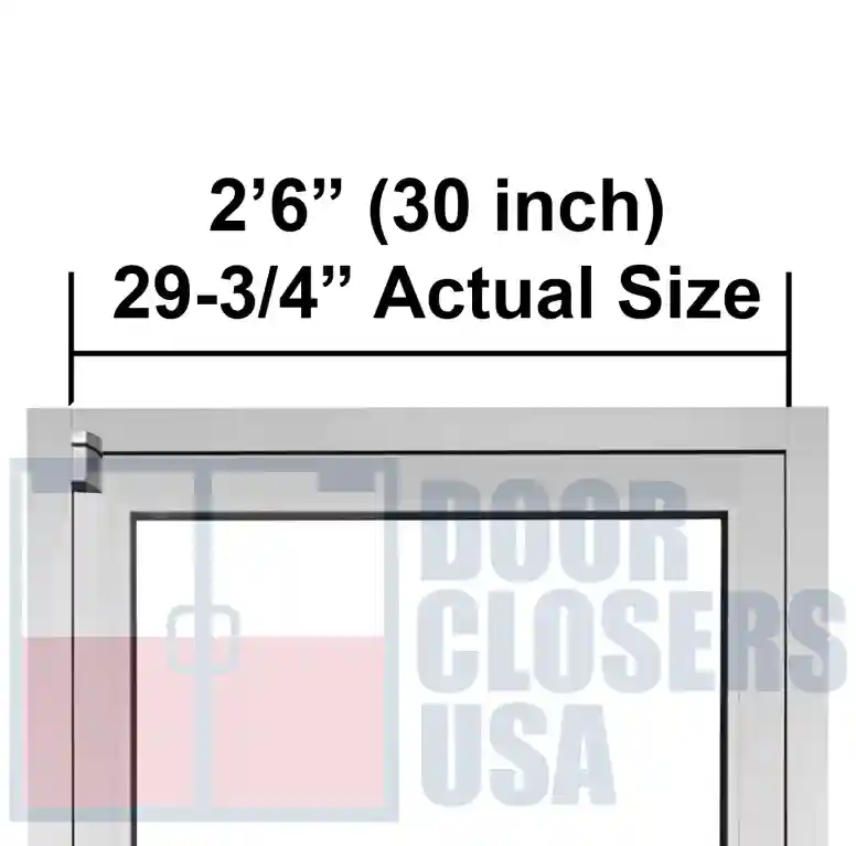 2’-6” Door Width, 29-3/4” Actual Size